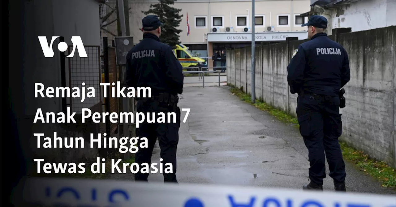 Remaja Tikam Anak Perempuan 7 Tahun Hingga Tewas di Kroasia