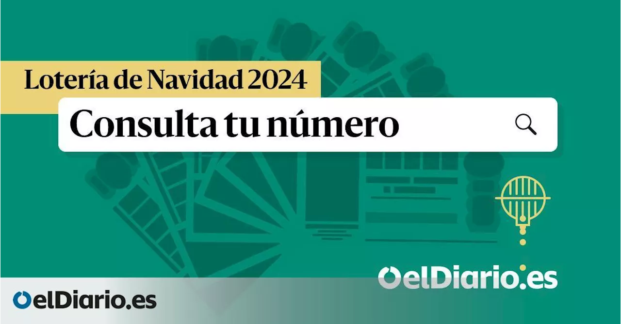 Comprobar Lotería de Navidad 2024: busca si tu número tiene premio