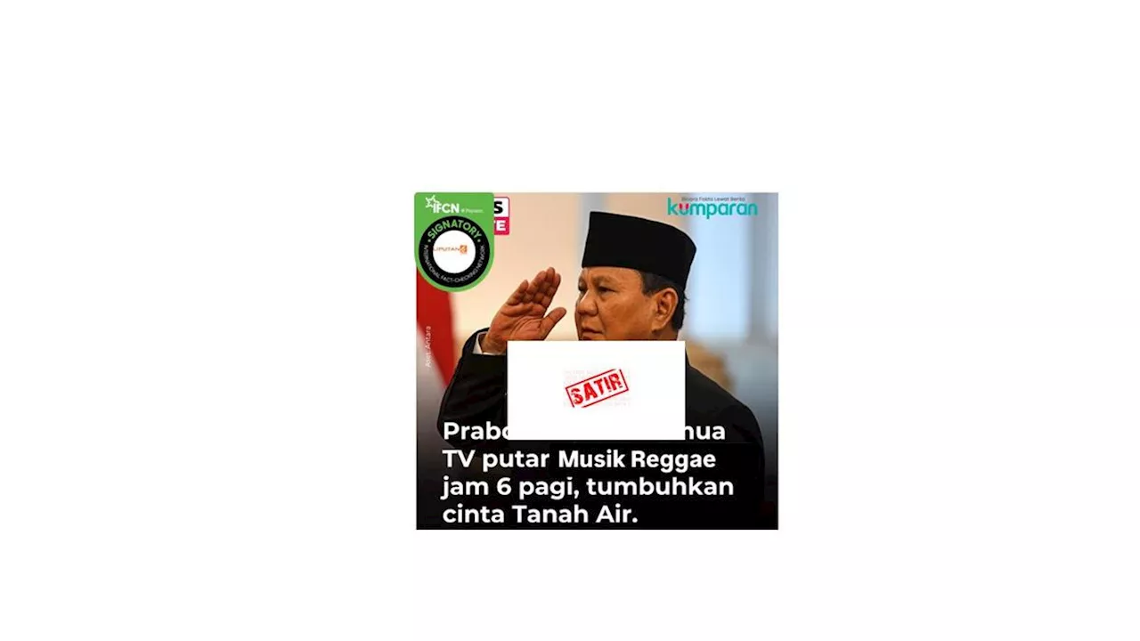 Cek Fakta: Satir Presiden Prabowo Minta Semua TV Putar Musik Reggae untuk Tumbuhkan Cinta Tanah Air