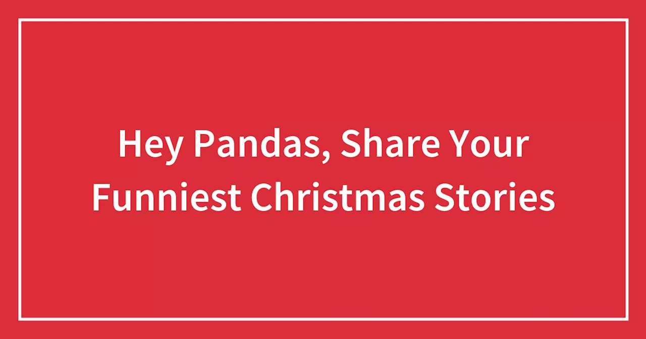 Share Your Funniest Christmas Stories!