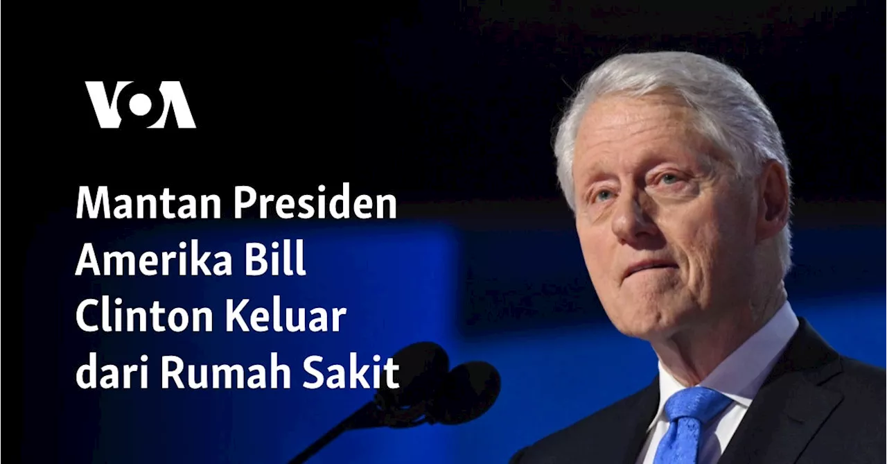 Bill Clinton Meninggalkan Rumah Sakit Setelah Dirawat Karena Demam