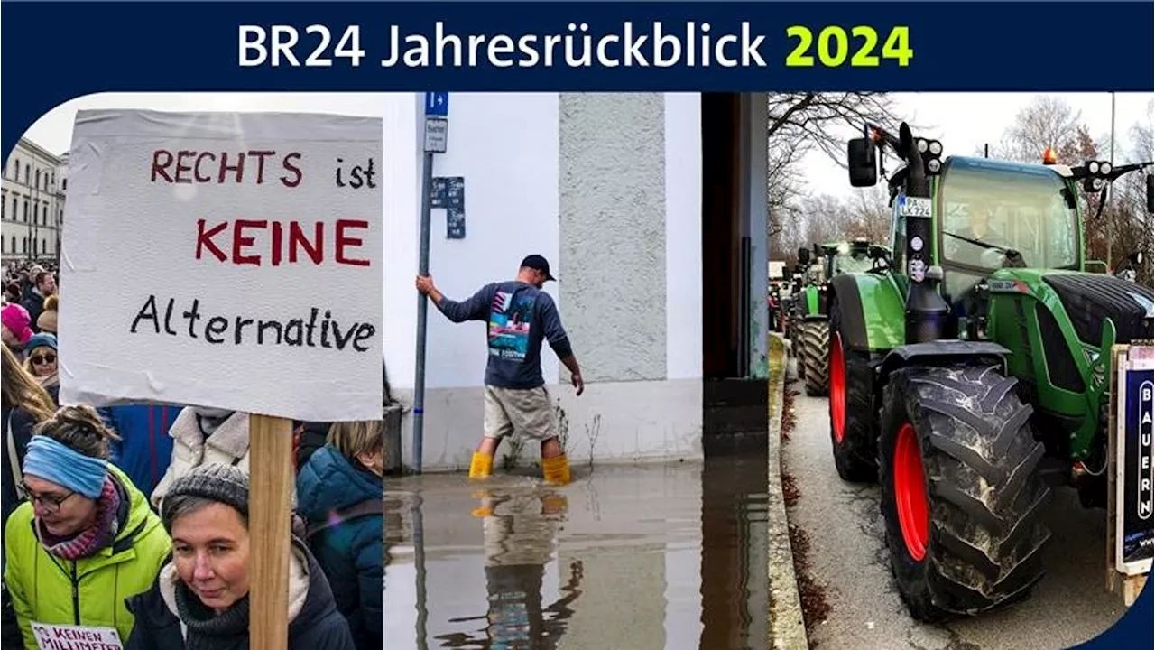 Das Jahr 2024 in Bayern (1): Die Wut und die Flut