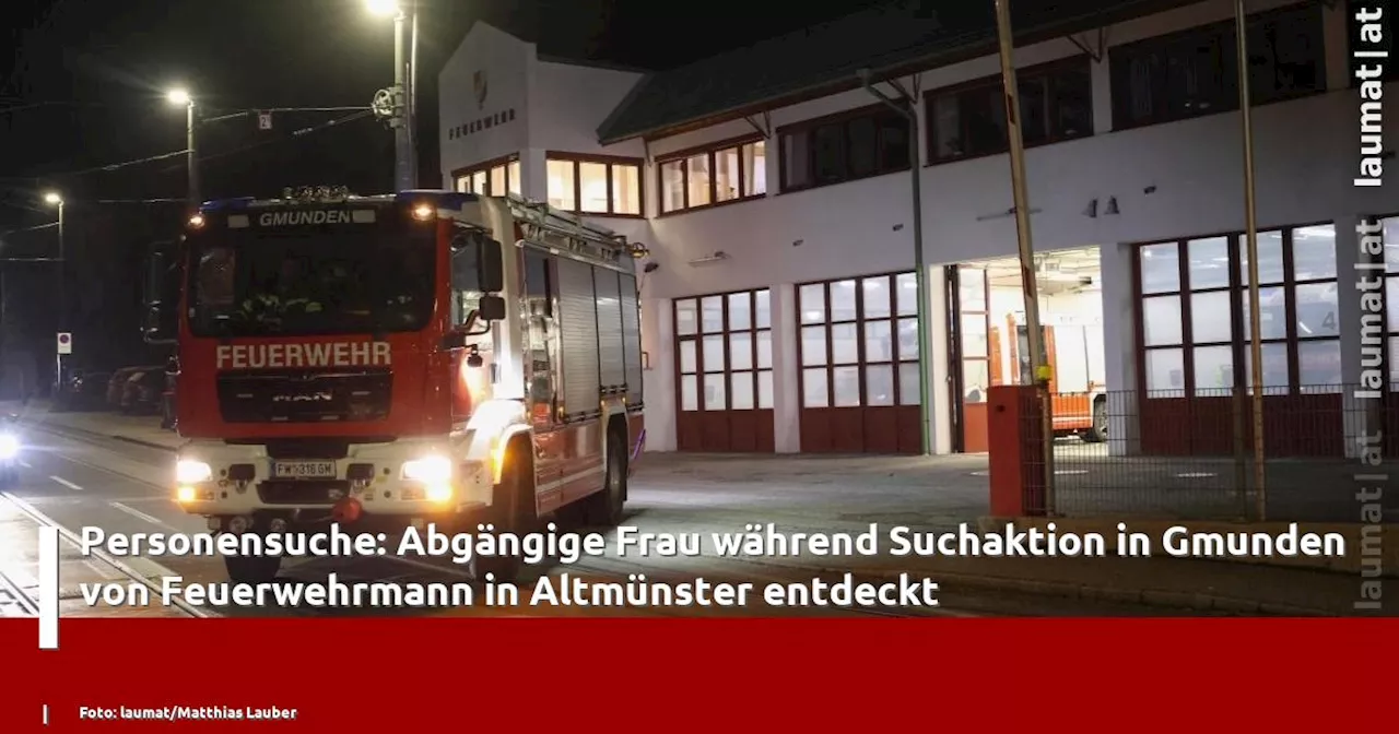 Personensuche: Abg�ngige Frau w�hrend Suchaktion in Gmunden von Feuerwehrmann in Altm�nster entdeckt