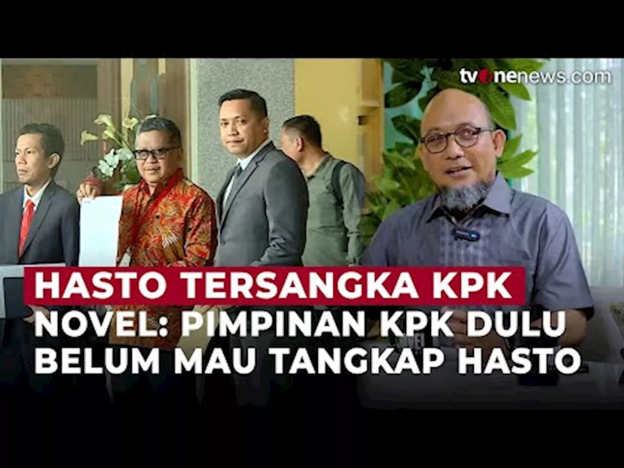 Novel Baswedan: Penetapan Hasto Sebagai Tersangka Sudah Diusulkan 2020