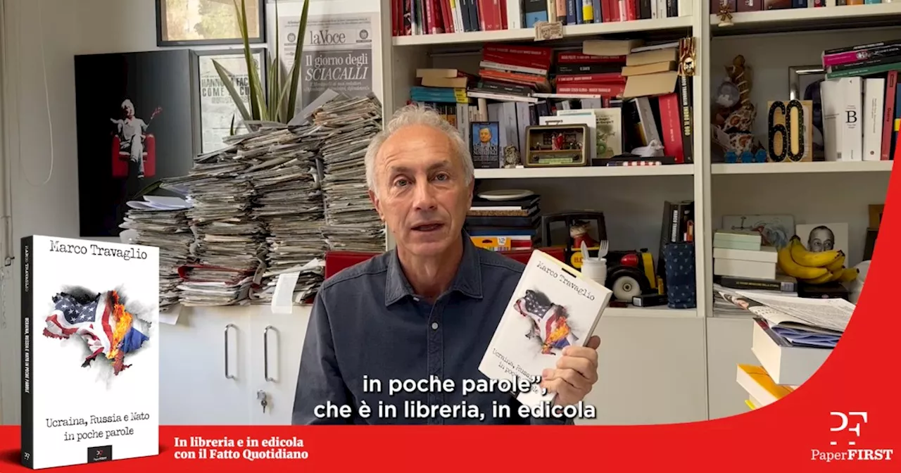 Ucraina, Russia e Nato in poche parole: il nuovo libro di Travaglio