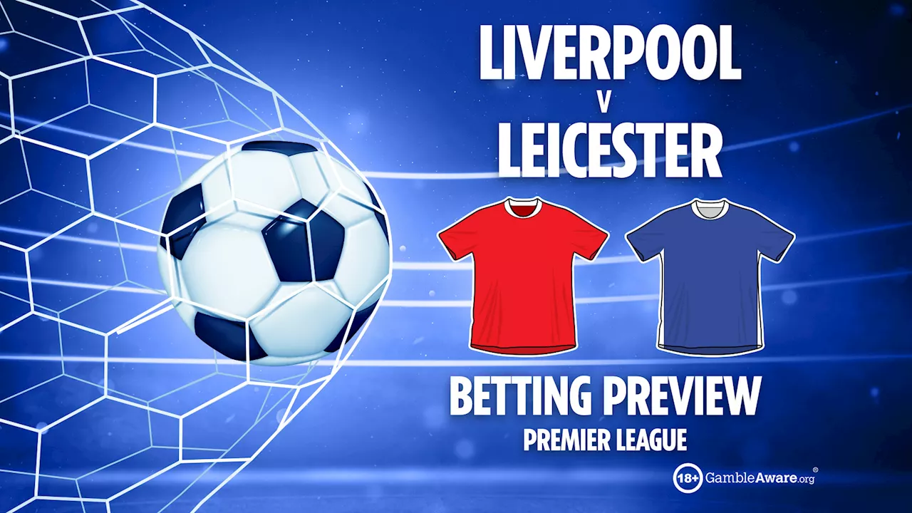 Liverpool vs Leicester preview: Free betting tips, odds and predictions...