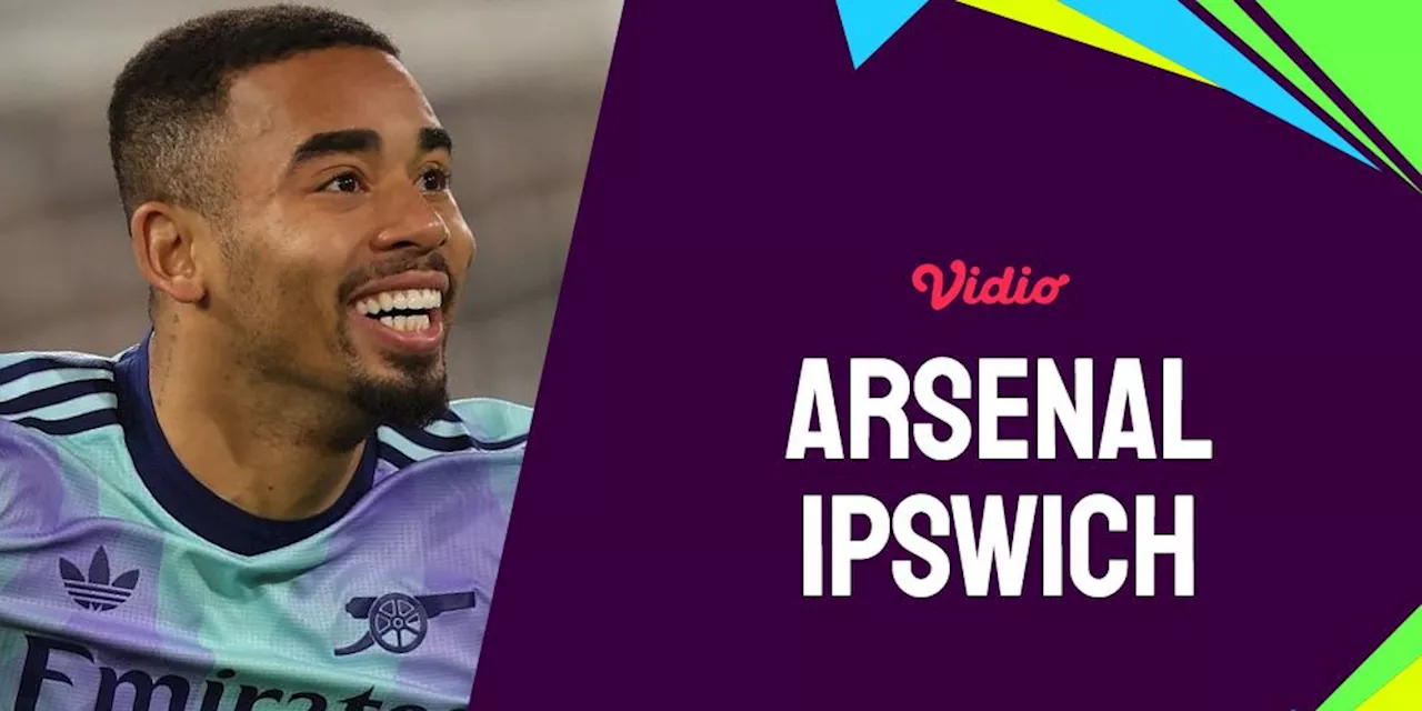 Arsenal vs Ipswich Town di Premier League: Live Streaming, Jadwal, dan Prediksi