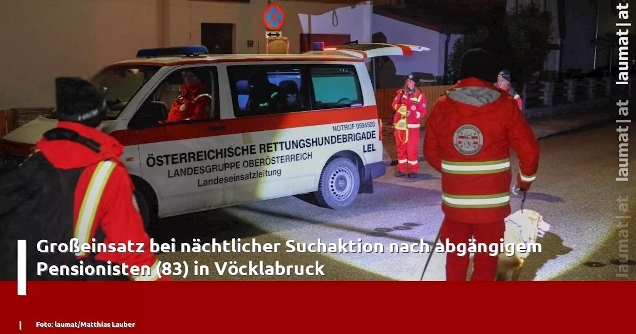 Großeinsatz bei nächtlicher Suchaktion nach abgängigem Pensionisten (83) in Vöcklabruck