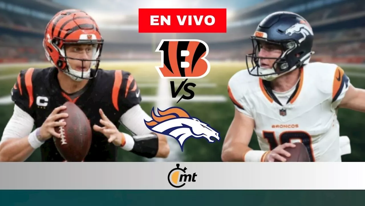 Bengals vs Broncos EN VIVO: ¿A qué hora y dónde VER partido NFL 2024?