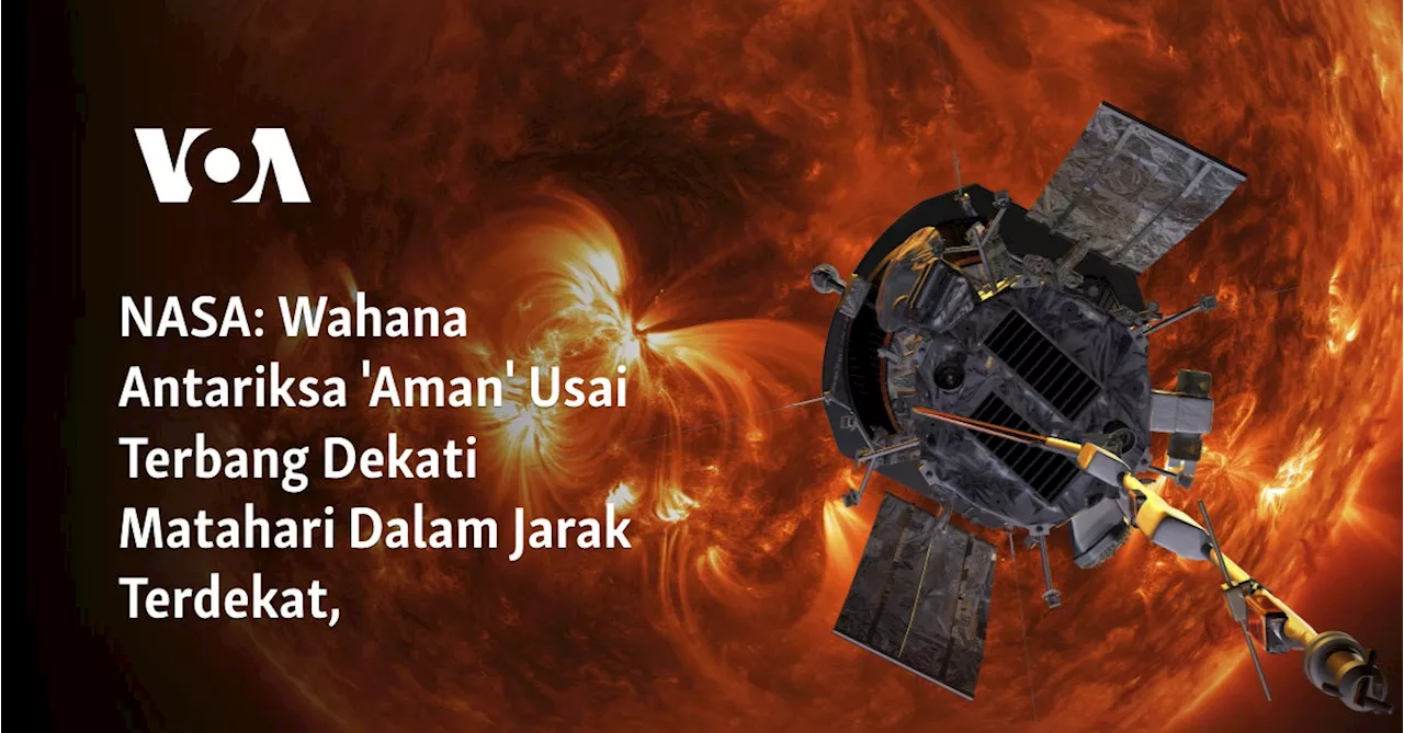 Parker Solar Probe Pecahkan Rekor, Dekati Matahari