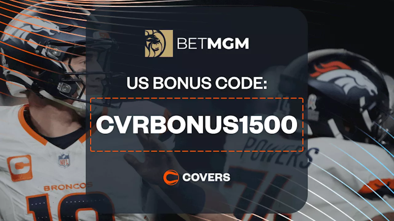 Claim BetMGM Bonus Code 'CVRBONUS1500' for a $1.5K First Bet on Browns vs Broncos