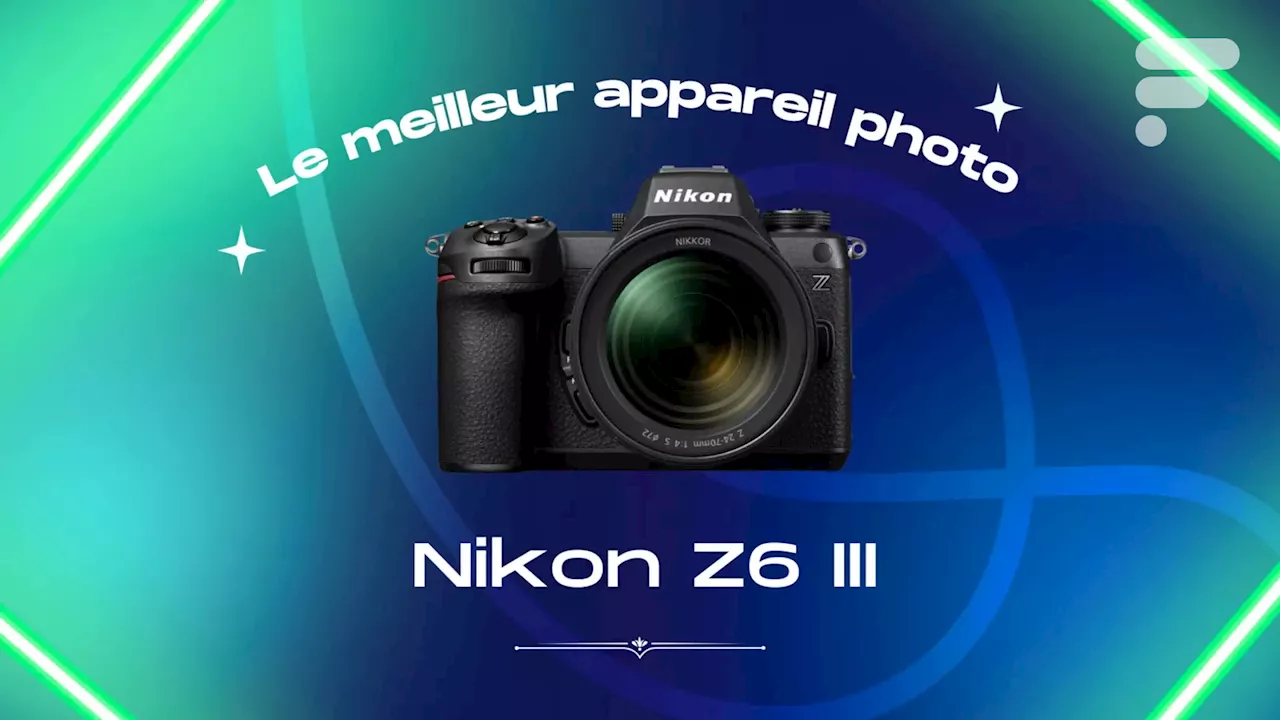 Le meilleur appareil photo de 2024 est le Nikon Z6 III – Frandroid Awards 2024