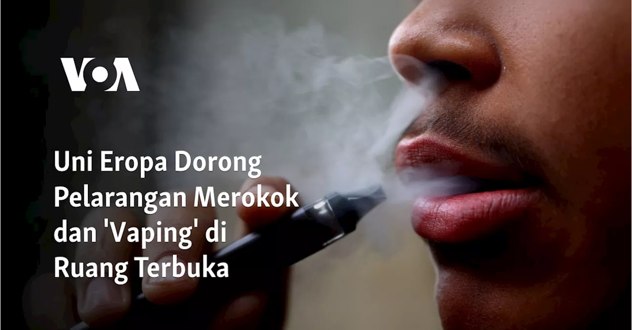 Uni Eropa Mendorong Larangan Rokok dan Vape di Tempat Publik