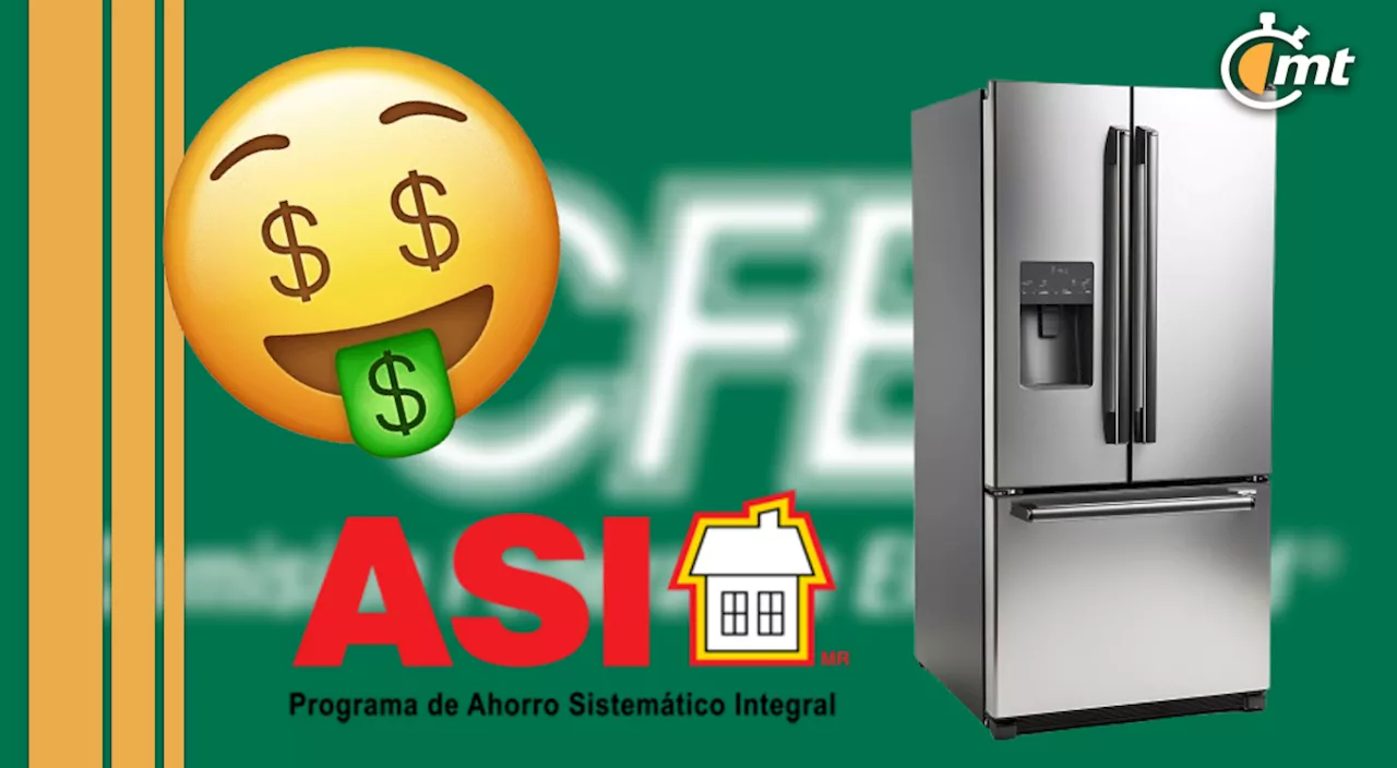 CFE: ¿Cómo puedo registrarme al programa de Ahorro Sistemático Integral para cambiar mi refrigerador y electrodomésticos?