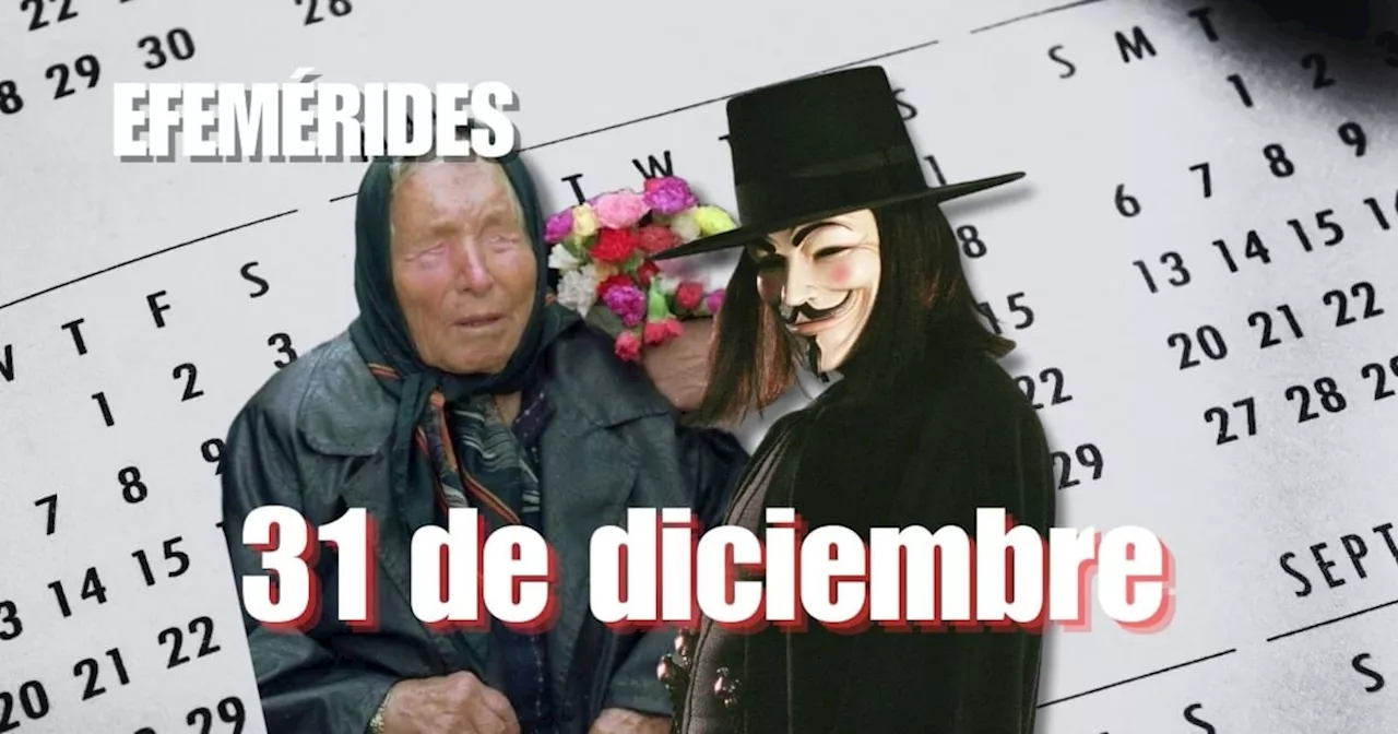 Efemérides de hoy: ¿Qué se celebra este 31 de diciembre?