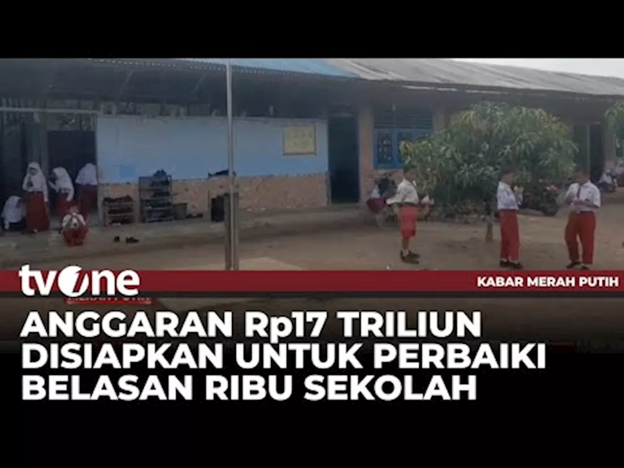 Pemerintah Siapkan Rp17 Triliun untuk Renovasi Sekolah