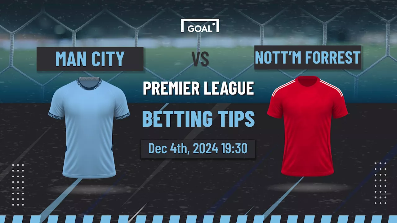 Manchester City vs Nottingham Forest Predictions and Betting Tips: City Facing Further Woes