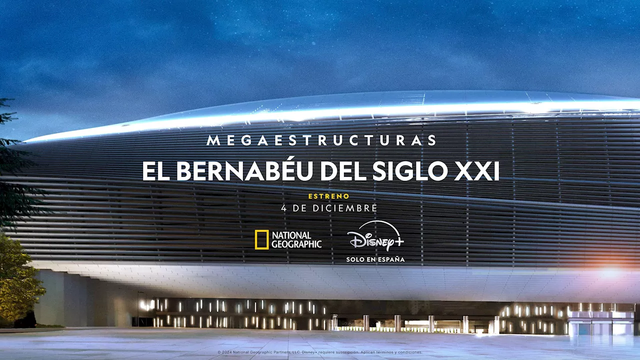 Descubre ‘Megaestructuras: el Bernabéu del siglo XXI’, el documental definitivo sobre la construcción del legendario estadio del Real Madrid