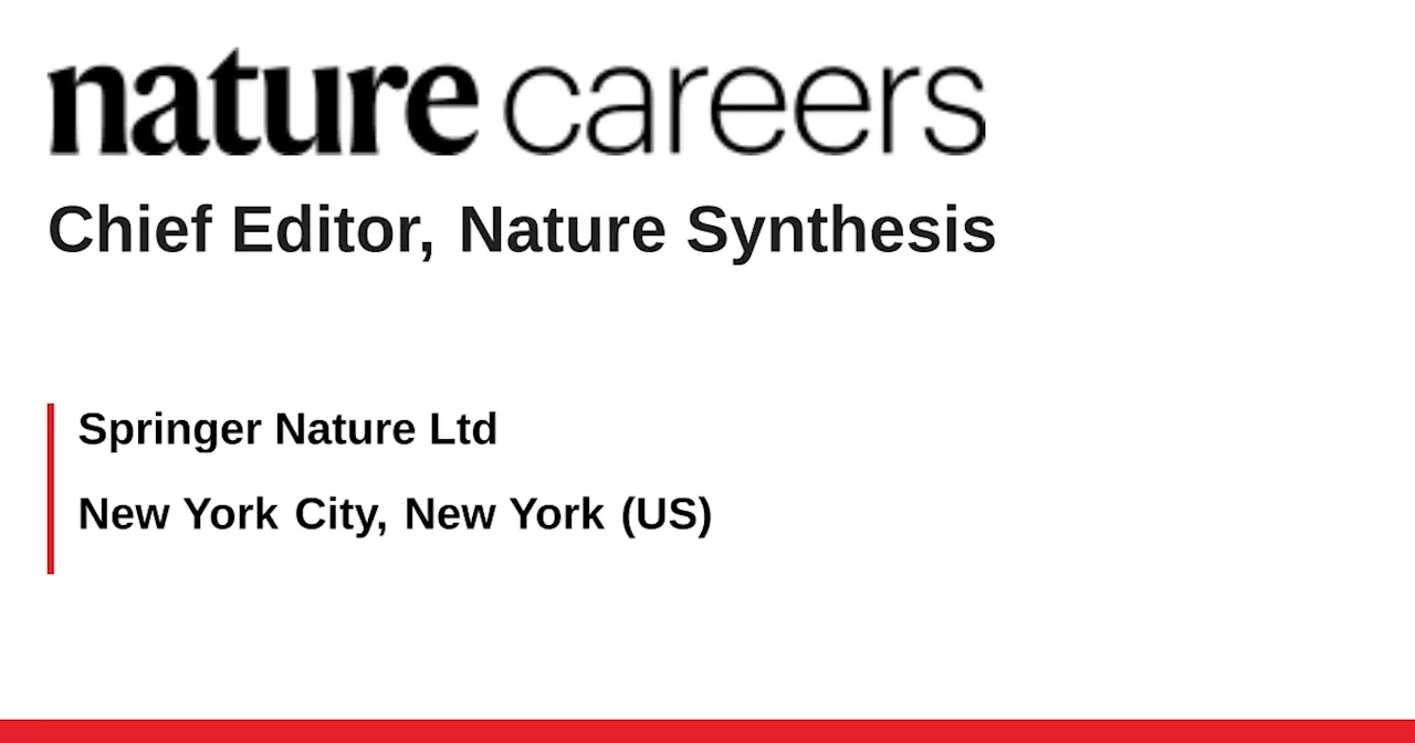 Chief Editor, Nature Synthesis - New York City, New York (US) job with Springer Nature Ltd