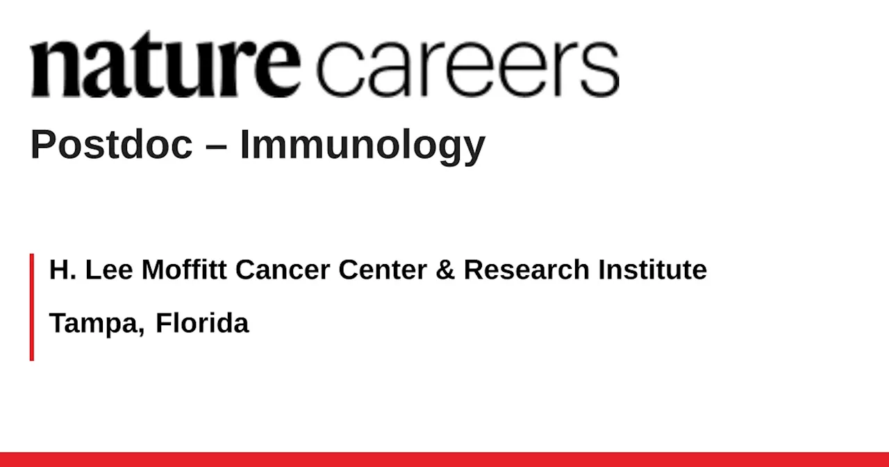 Postdoctoral Position Open at Moffitt Cancer Center in Tampa, Florida