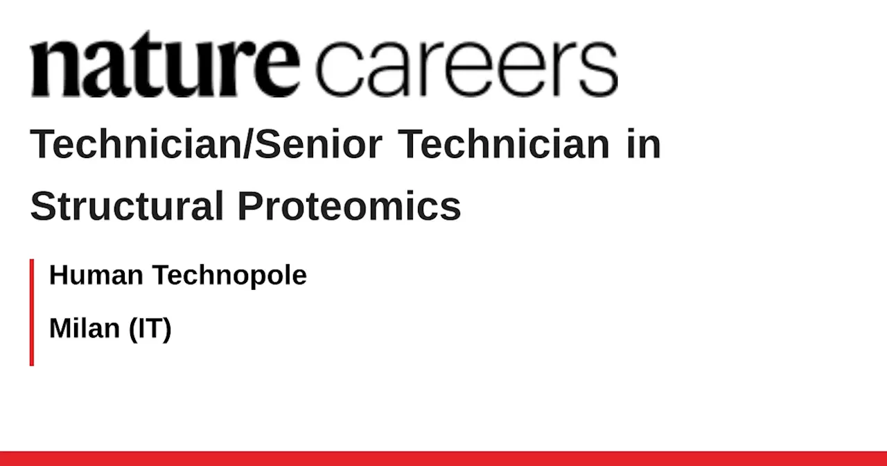 Technician/Senior Technician in Structural Proteomics - Milan (IT) job with Human Technopole