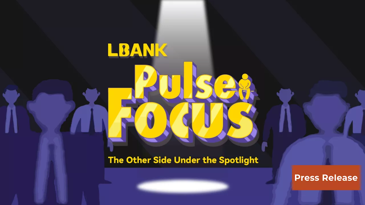 LBank Pulse Focus Reveals Crypto's Evolution, Bridging the Narrative with Insights