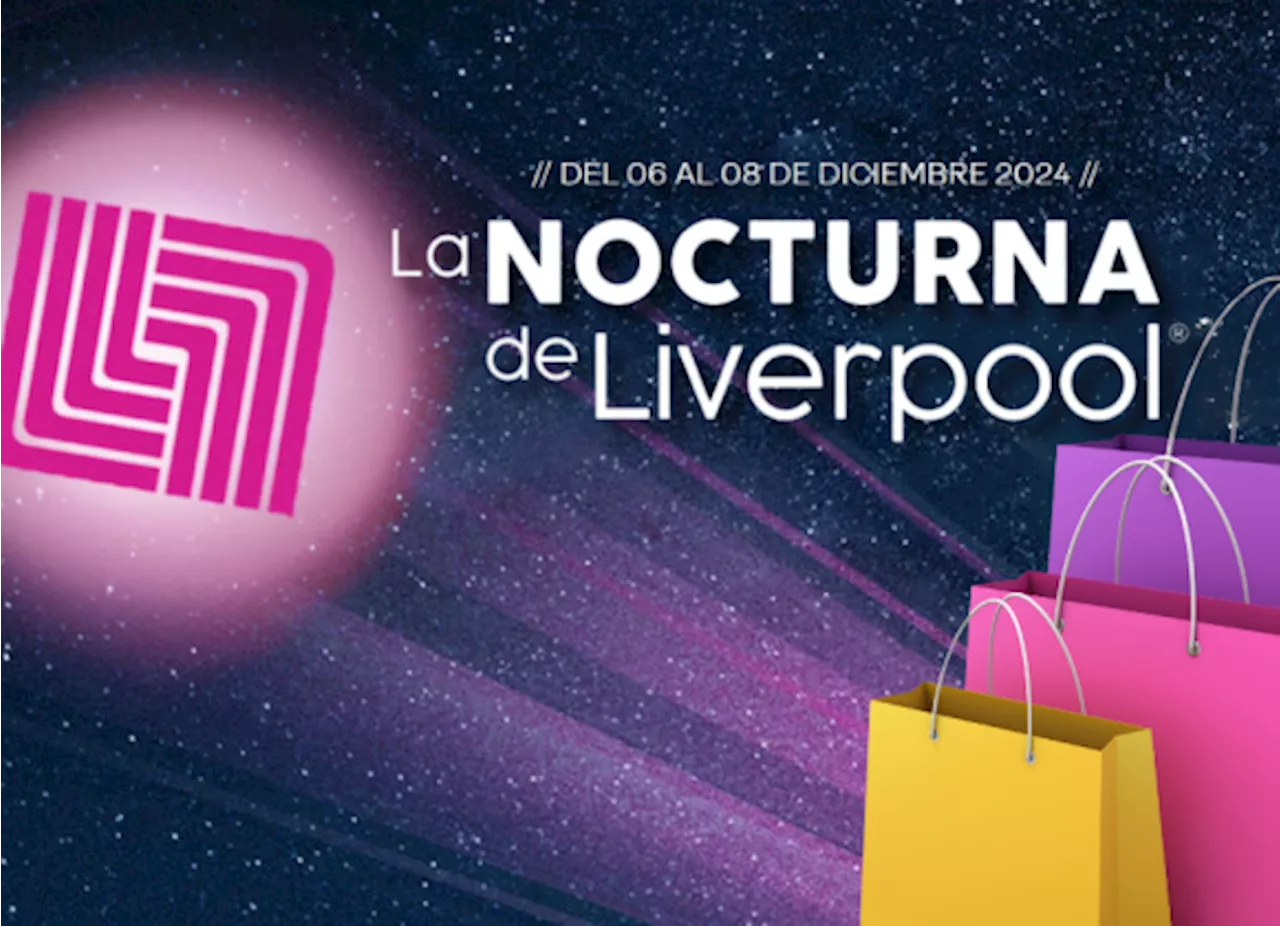 ¡No te pierdas la Nocturna de Liverpool! Fechas, horario y ofertas de la última venta nocturna en 2024