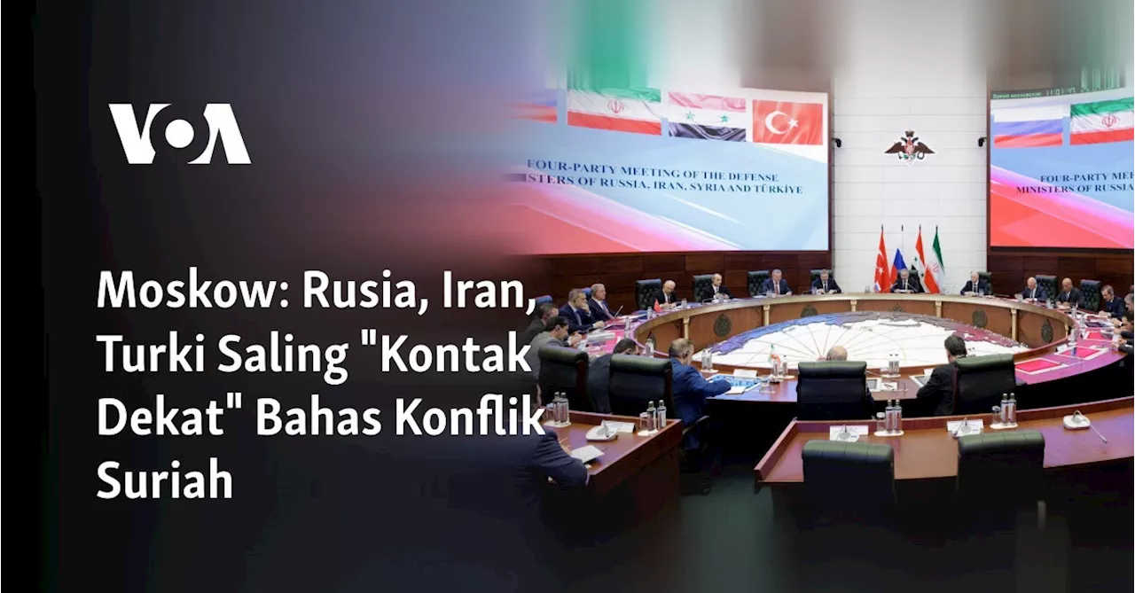 Moskow: Rusia, Iran, Turki Saling "Kontak Dekat" Bahas Konflik Suriah