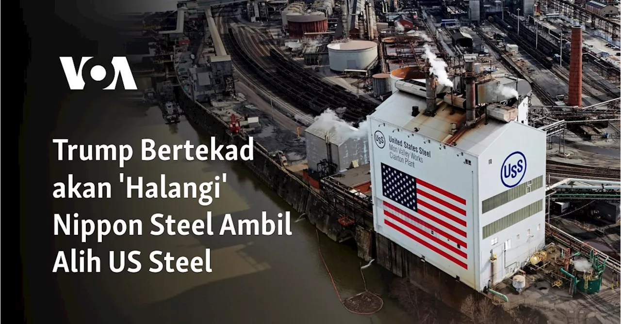 Trump Berencana Memblokir Pengambilalihan US Steel Oleh Nippon Steel