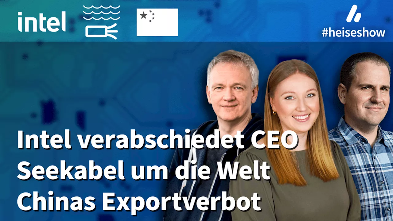 #heiseshow: Intel-CEO, Meta-Seekabel, Chinas Export-Verbot