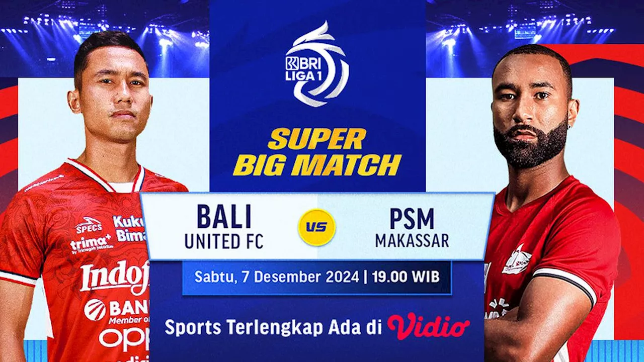 Link Siaran Langsung BRI Liga 1 Big Match: Bali United vs PSM Makassar di Vidio