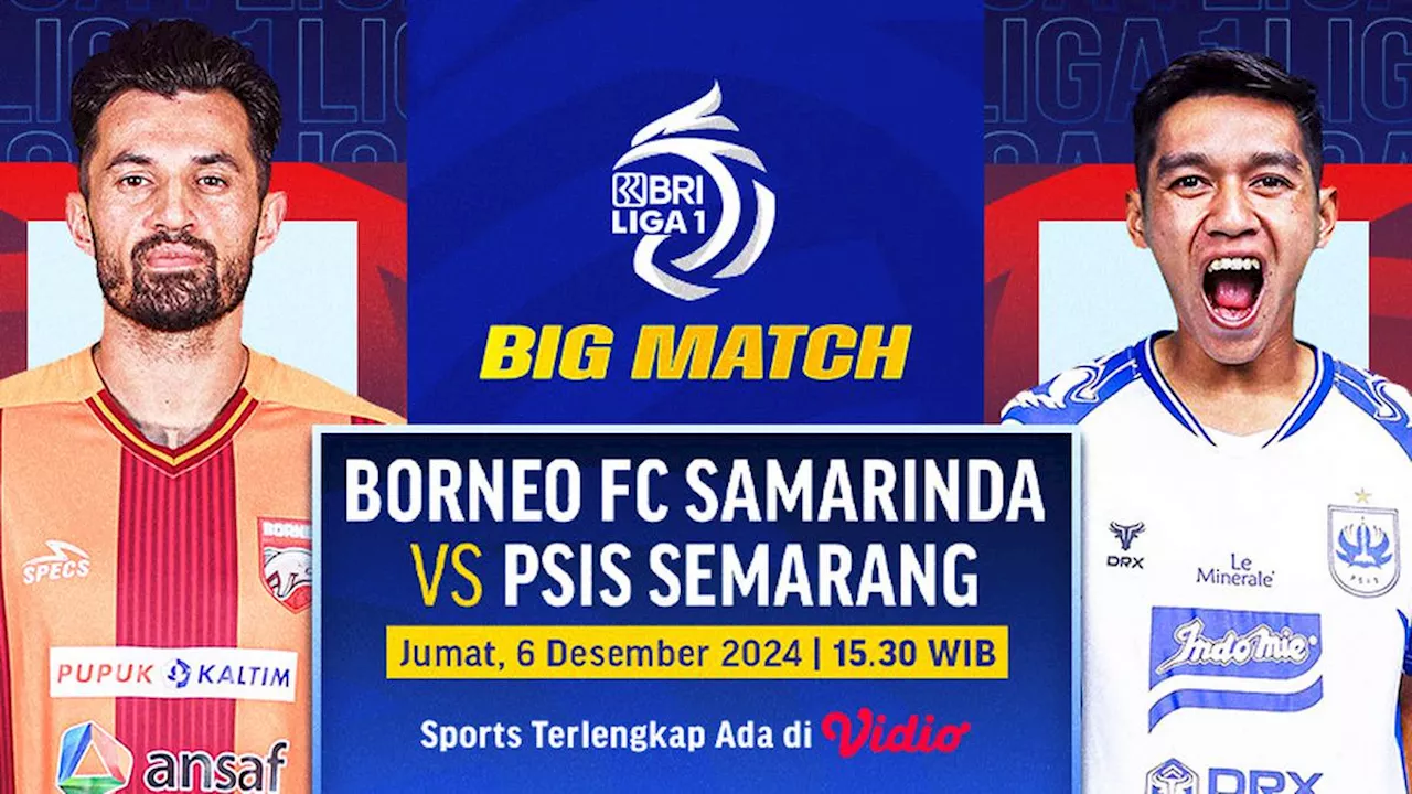 Link Siaran Langsung BRI Liga 1 Big Match: Borneo vs PSIS Semarang di Vidio