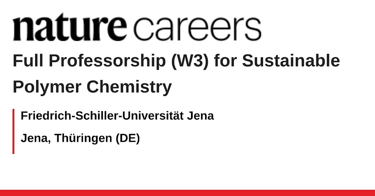 Full Professorship (W3) for Sustainable Polymer Chemistry - Jena, Thüringen (DE) job with Friedrich-Schiller-Universität Jena