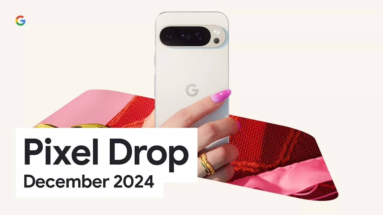 December 2024 Google Pixel Feature Drop is here with updates for the phones, tablet, and watches