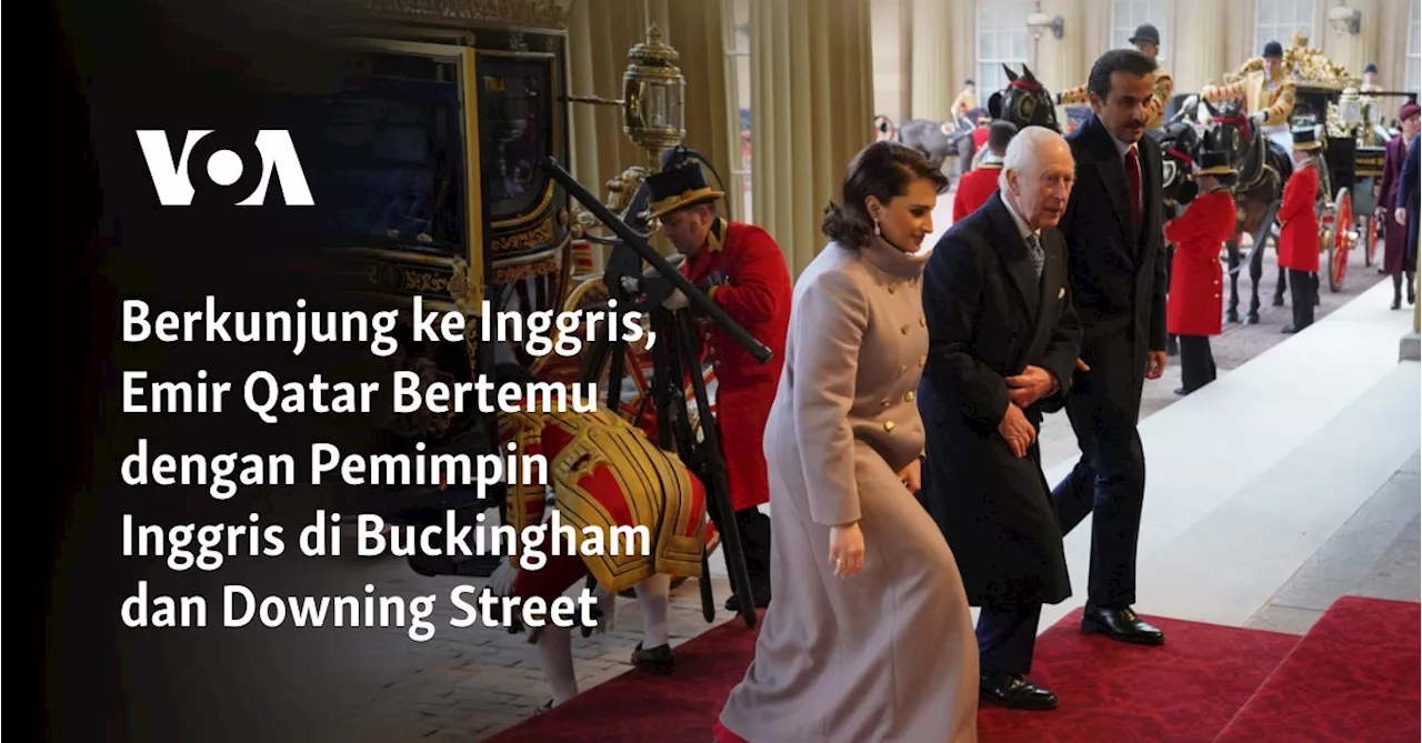 Berkunjung ke Inggris, Emir Qatar Bertemu dengan Pemimpin Inggris di Buckingham dan Downing Street