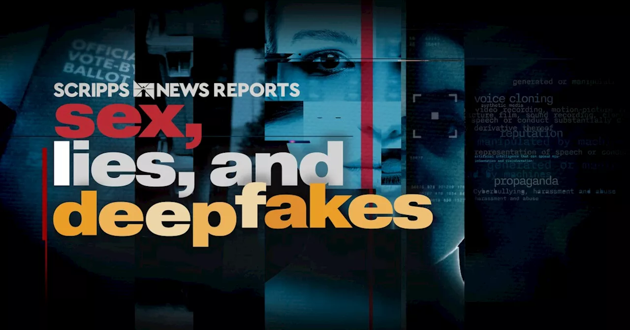 Scripps News Reports: Sex, Lies, and Deepfakes