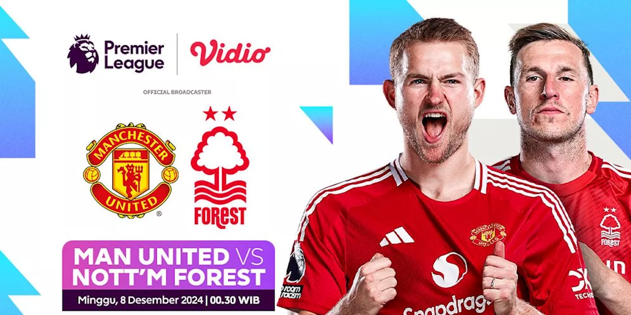 Jadwal Siaran Langsung Liga Inggris: Manchester United vs Nottingham Forest di Vidio