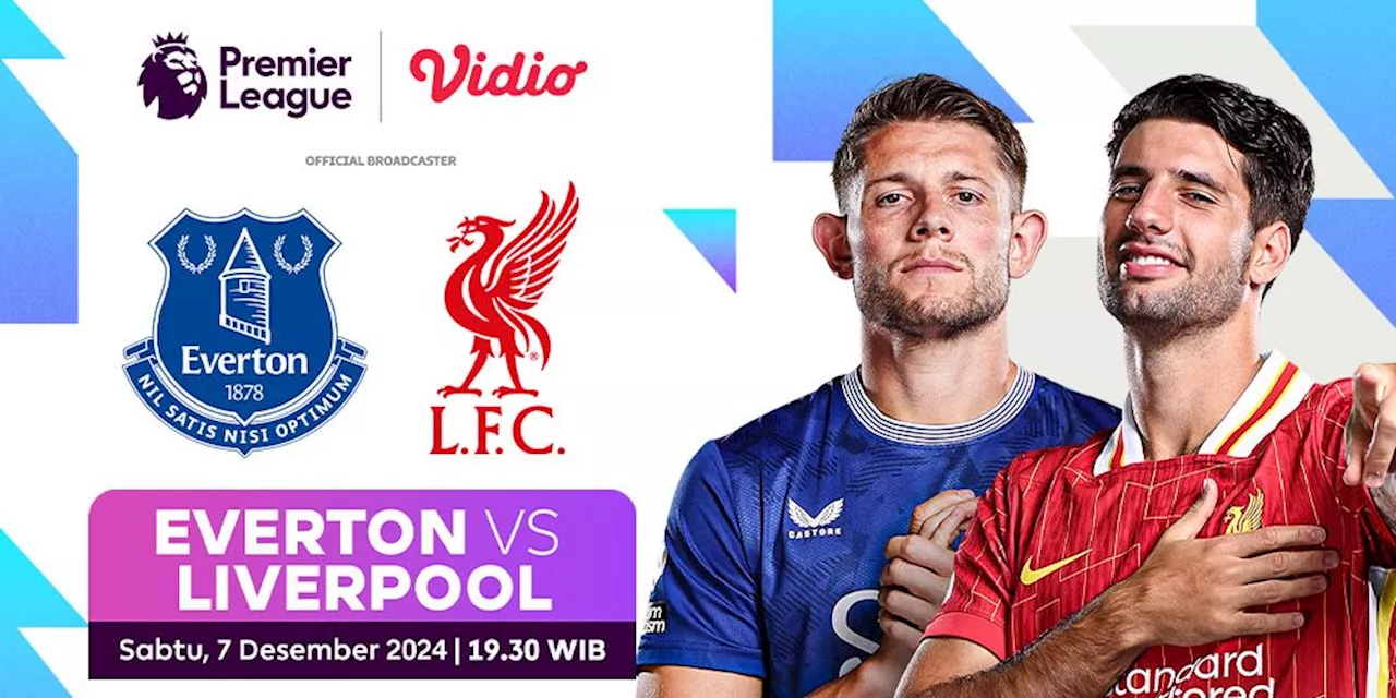 Link Siaran Langsung Liga Inggris: Everton vs Liverpool di Vidio