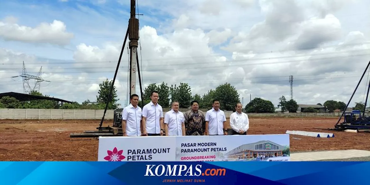 Paramount Memulai Pembangunan Pasar Modern di Tangerang