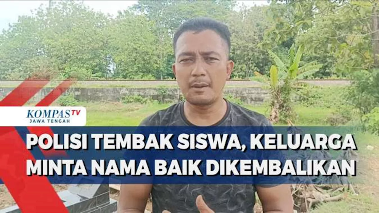 Polisi Tembak Siswa, Keluarga Minta Nama Baik Dikembalikan