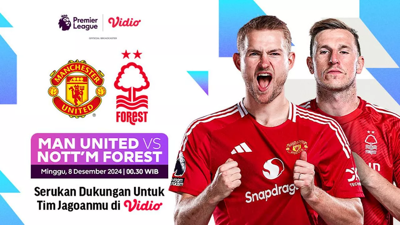 Link Siaran Langsung Liga Inggris: Manchester United vs Nottingham Forest di Vidio