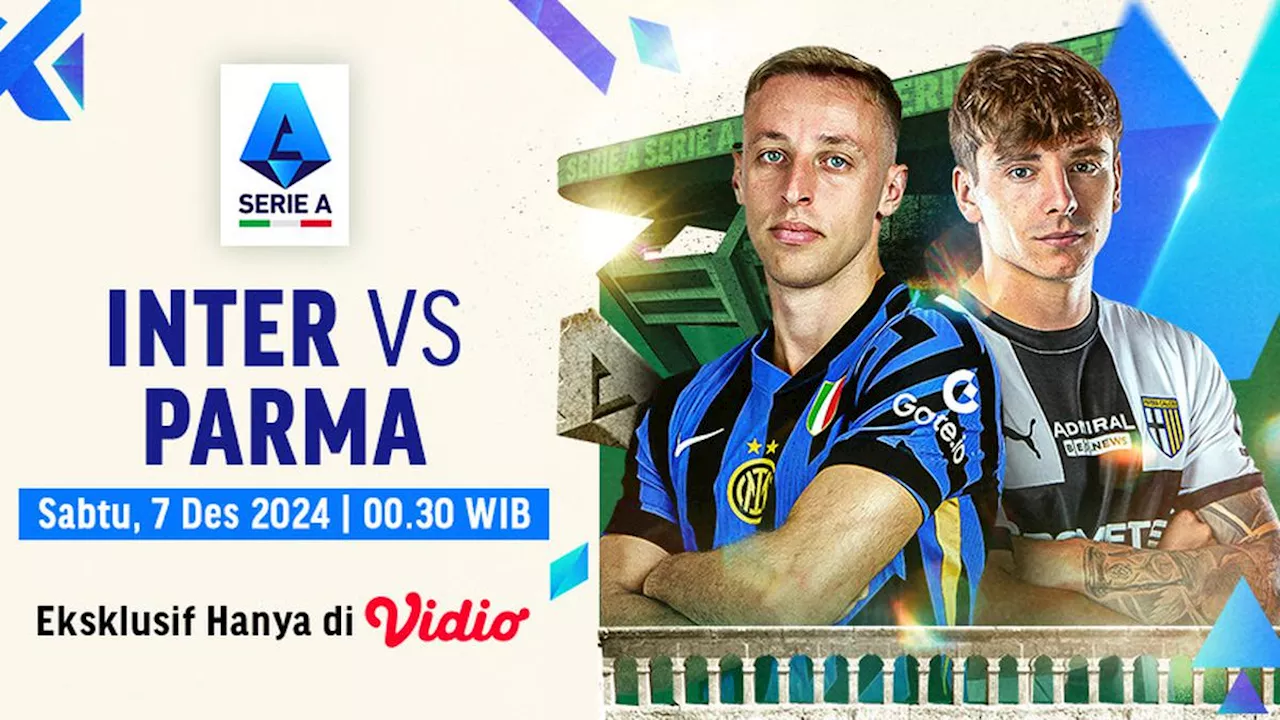 Link Siaran Langsung Serie A: Inter vs Parma Pekan Ini di Vidio