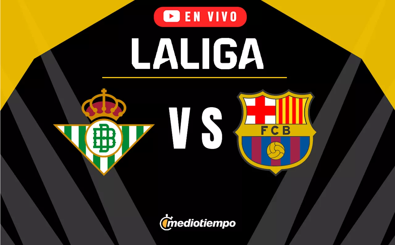 Real Betis vs Barcelona. Partido HOY ONLINE