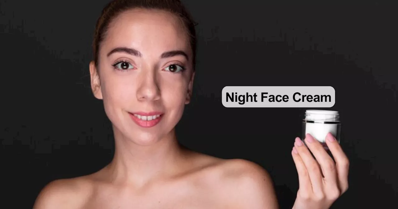 रिंकल्स और फाइन लाइंस को मिटा डालेंगी ये Night Face Cream, सुबह नजर आएगा यंग और फ्रेश चेहरा