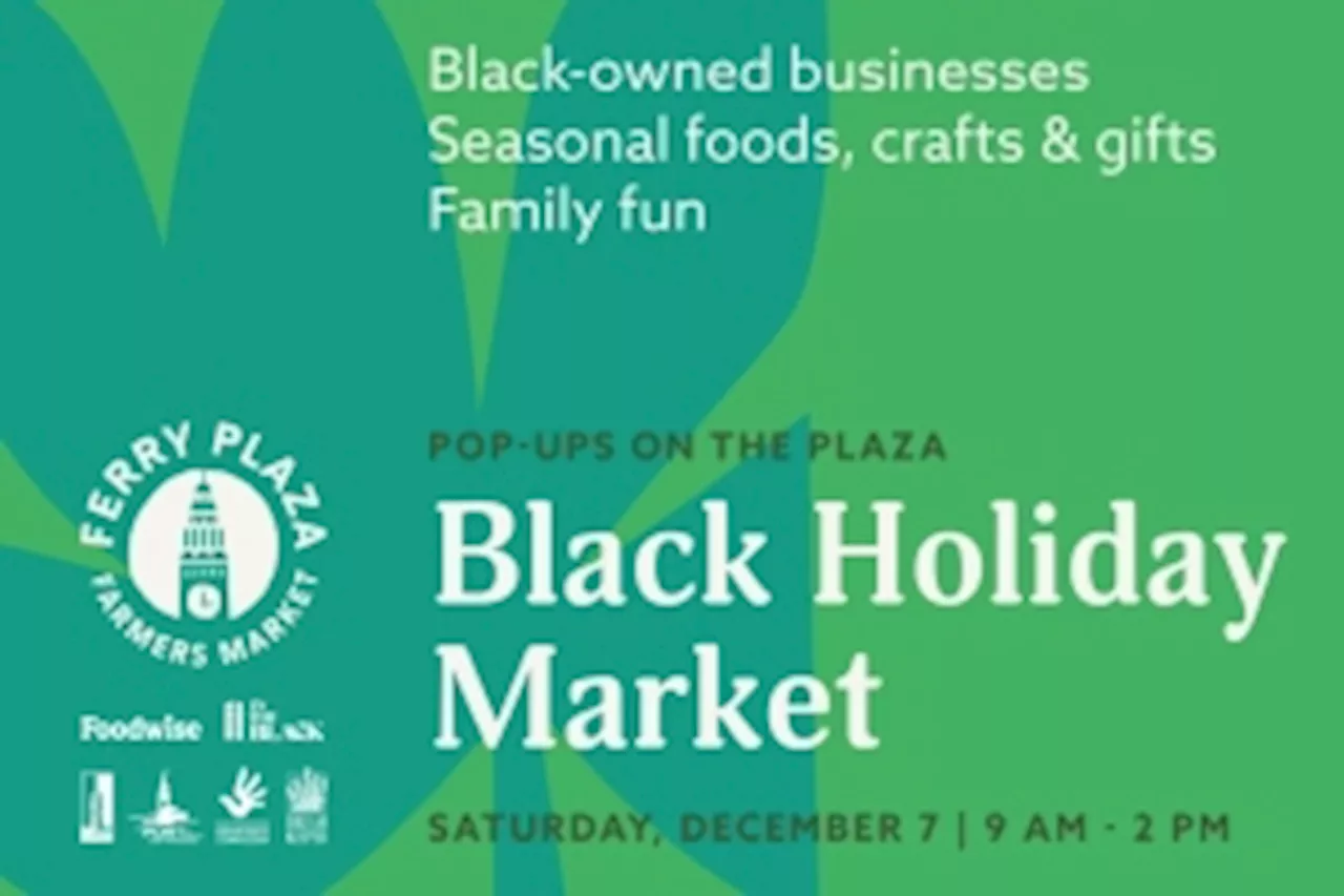 Ferry Plaza Farmers Market: Pop-Ups on the Plaza: Black Holiday Market