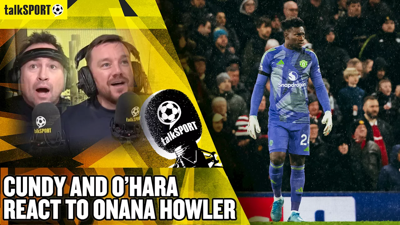 Jason Cundy and Jamie O'Hara react to the André Onana howler vs Nottingham forest