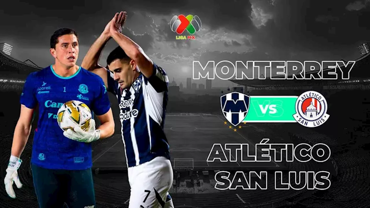 Horario y dónde ver el Monterrey vs. San Luis de vuelta de Semifinales de la Liga MX