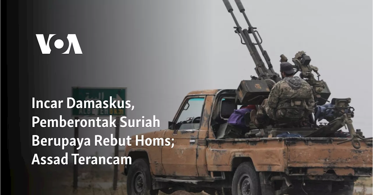 Incar Damaskus, Pemberontak Suriah Berupaya Rebut Homs; Assad Terancam