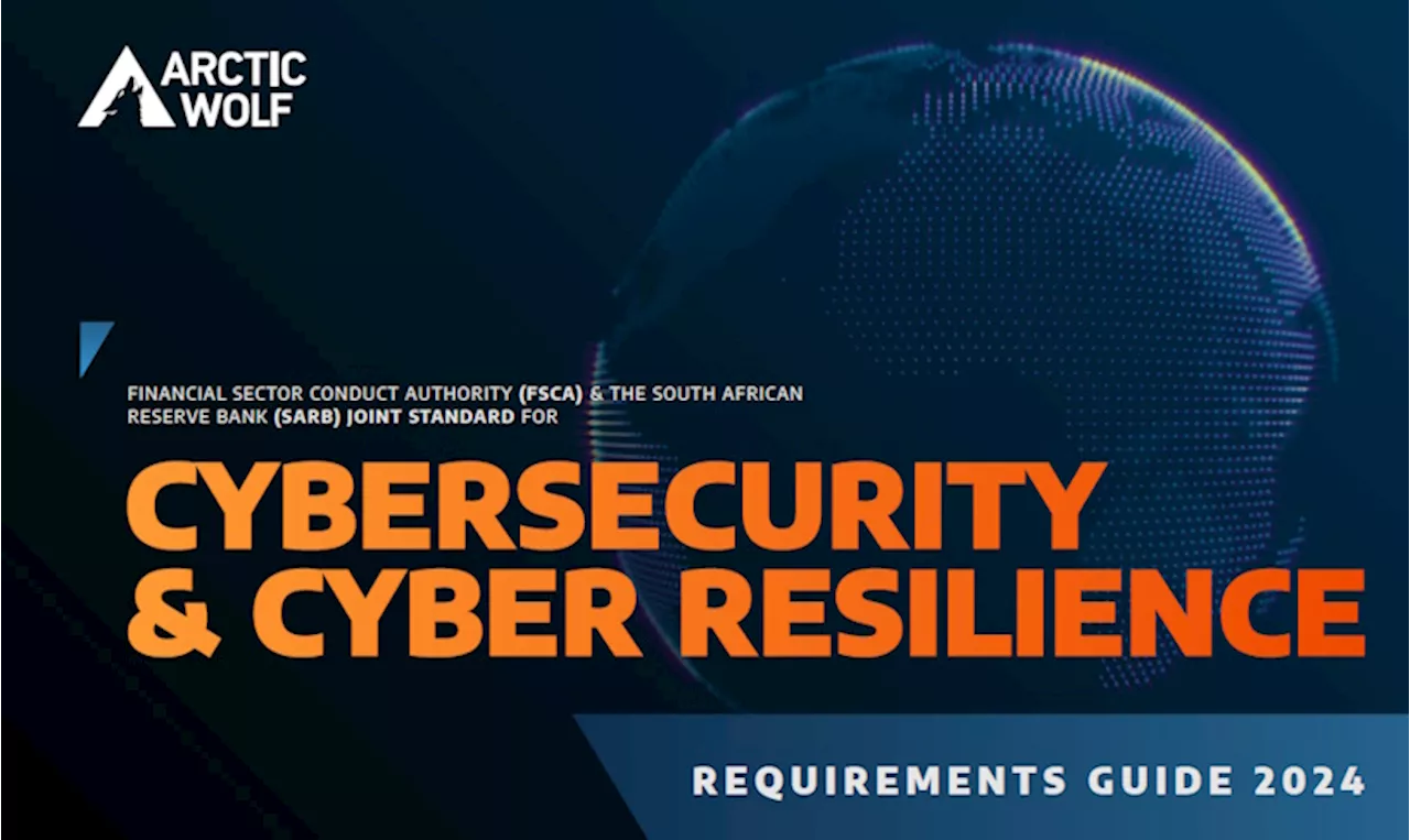 Arctic Wolf releases guide to FSCA cyber resilience requirements