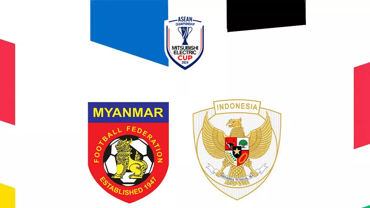 Prediksi Myanmar Vs Timnas Indonesia di Piala AFF 2024: Jadi Pembuktian Bagi Skuad Garuda Muda